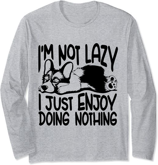 I'm Not Lazy I Just Enjoy Doing Nothing Dog Lover Long Sleeve T-Shirt
