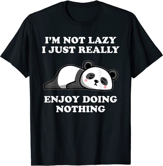 I'm Not Lazy I Just Enjoy Doing Nothing Panda T-Shirt