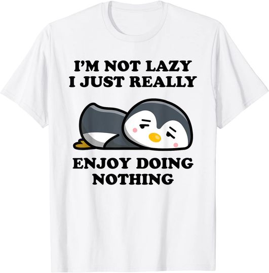 I'm Not Lazy I Just Enjoy Doing Nothing Penguin T-Shirt