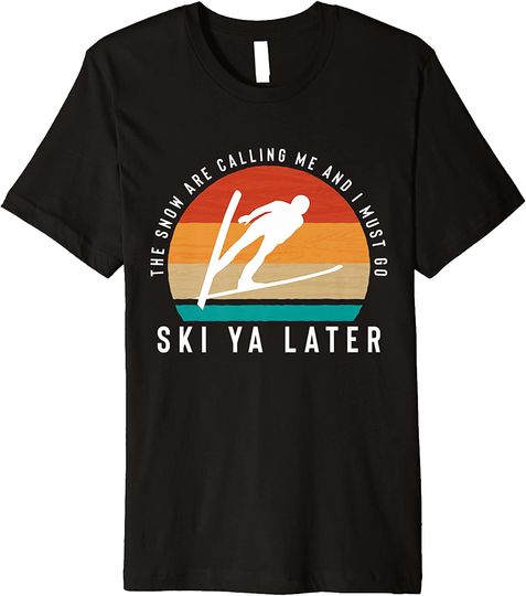 Ski Ya Later Jumping Skiing Ramp Skis Premium T-Shirt