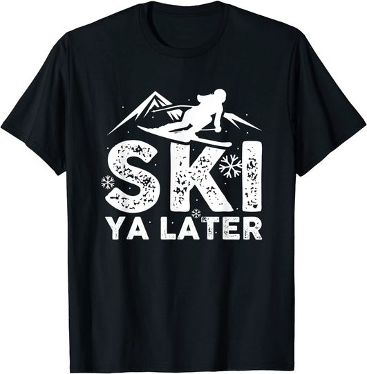 Ski Ya Later Skiing Holiday Skiers Mountains T-Shirt