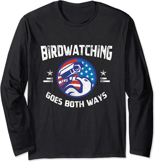 Bird Watching Goes Both Ways Funny Bird Truth Long Sleeve T-Shirt