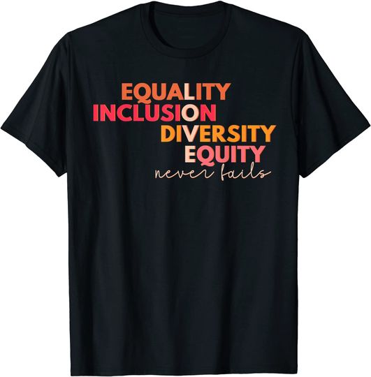 Kindness Day Equality Inclusion Diversity Equity Love Never Fails Teacher T-Shirt