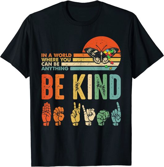 Kindness Day In A World Where You Can Be Anything Be Kind Kindness Autism T-Shirt