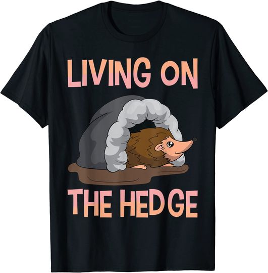 Living On The Hedge Funny Forest Animal Cute Hedgehog T-Shirt