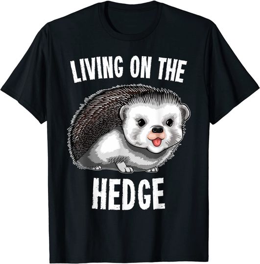 Living On The Hedge Funny Spicky Animal Humorous T-Shirt