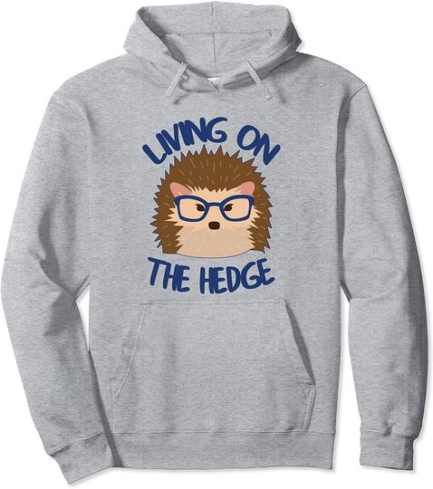 Living On The Hedge Hipster Hedgehog Pun Funny Geek Animals Pullover Hoodie