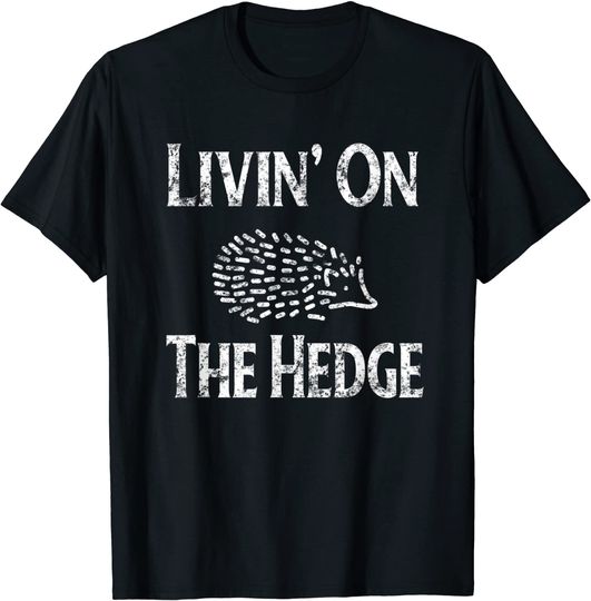 Funny Hedgehog Meme Living On The Hedge Vintage Hedgie Art T-Shirt