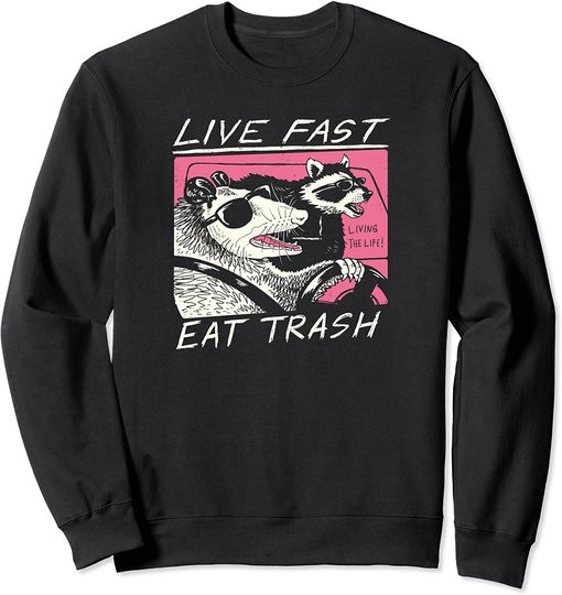 Live Fast! Eat Trash Sweatshirt