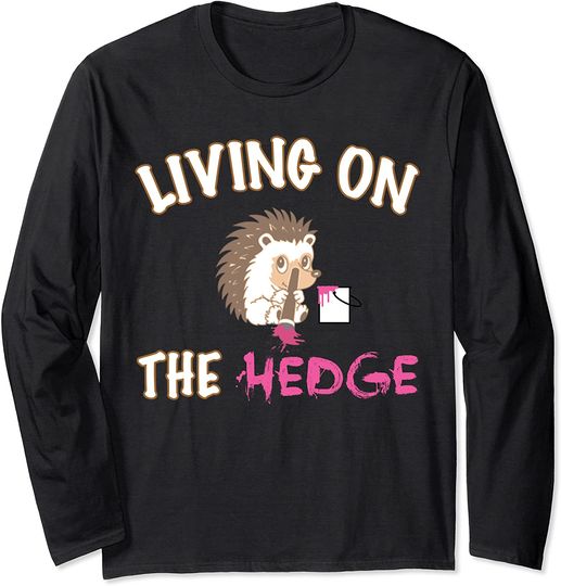 Hedgehog Lovers Living On The Hedge Womens Girls Hedgehog Long Sleeve T-Shirt