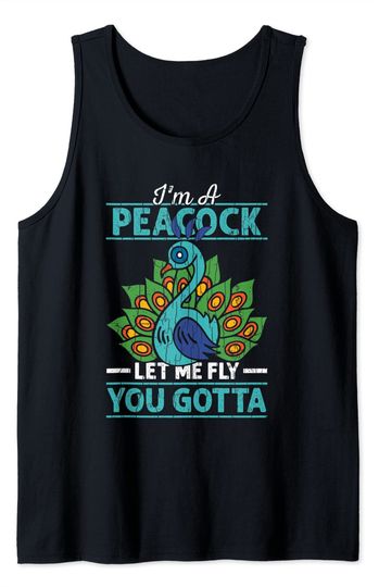 I'm Peacock You Gotta Let Me Fly Funny Lover Graphic Tank Top