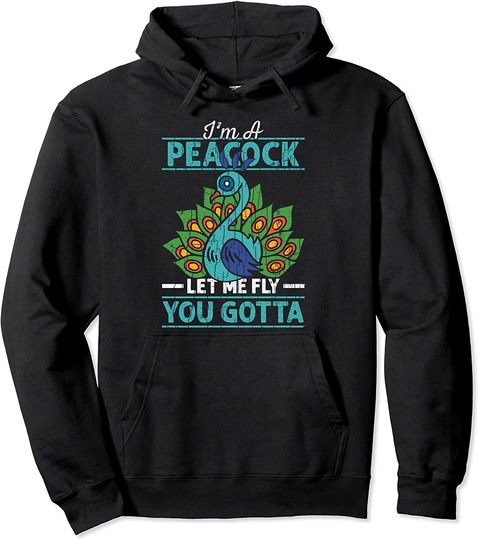 I'm Peacock You Gotta Let Me Fly Funny Birds Lover Graphic Pullover Hoodie