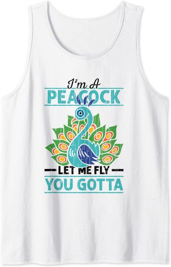 I'm Peacock You Gotta Let Me Fly Funny Lover Graphic Tank Top