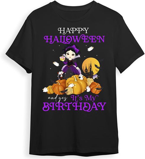 Halloween My Birthday Happy Halloween And Yes It's My Birthday T-Shirt