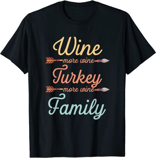 Wine Turkey Family More Wine T-Shirt