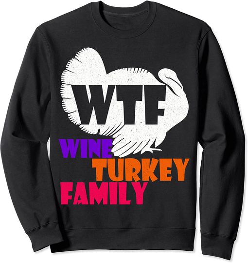 Wine Turkey Family Thanksgiving Day Sweatshirt