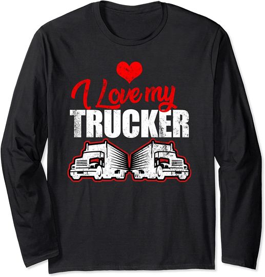 I Love My Trucker Long Sleeve