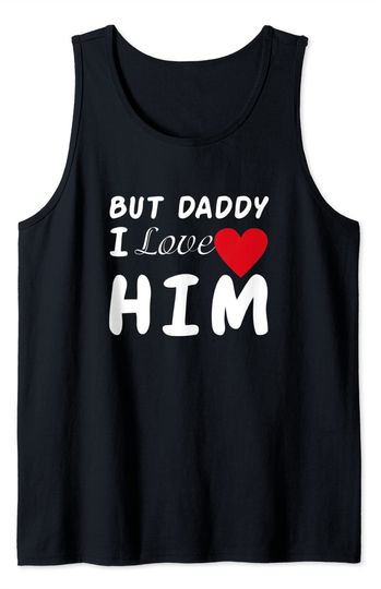 But daddy I love him Tank Top
