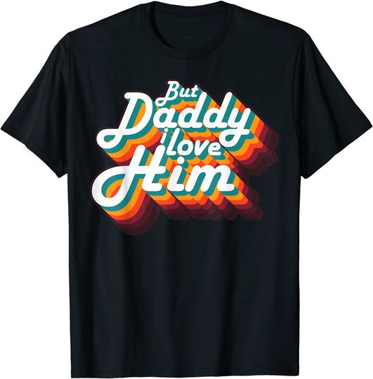 But Daddy I Love Him Style Party 2021 T-Shirt