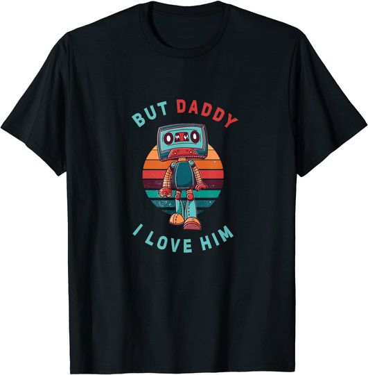 Vintage But Daddy I Love Him Shirt Style Party T-Shirt