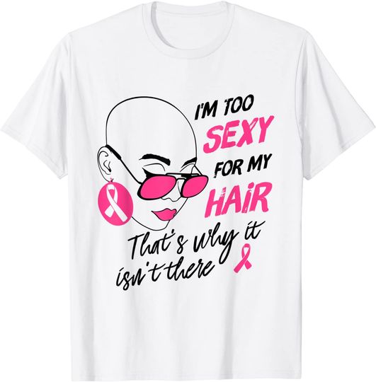 I'm Too Sexy For My Hair That's Why It Isn't There Girl T-Shirt