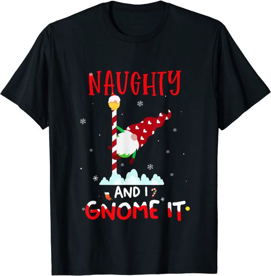 Naughty and I Gnome It Christmas Gnomes T-Shirt