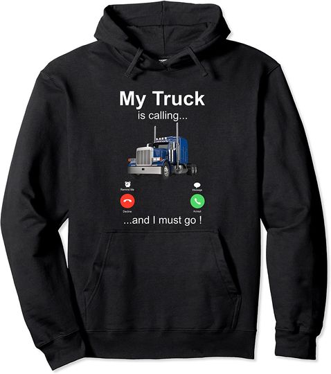 My Truck Is Calling And I Must Go Hoodie