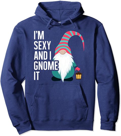Garden Gnome I'm Sexy and I Gnome It Christmas Pullover Hoodie