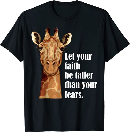 Let your faith be taller than your fears - Giraffe T-Shirt