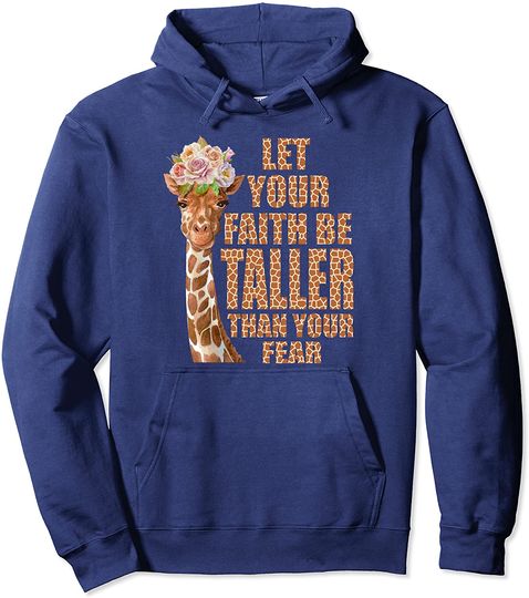 Let Your Faith Be Taller Than Your Fear Giraffe Christian Pullover Hoodie