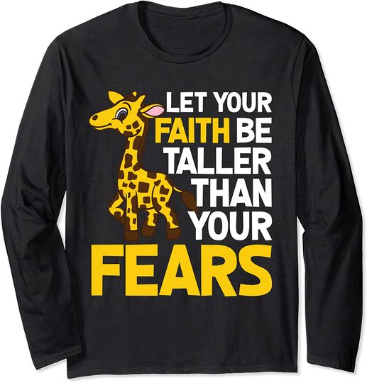 Let Your Faith Be Taller Than Your Fears Funny Giraffe Gift Long Sleeve T-Shirt