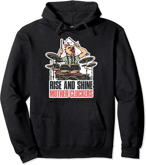 Rise And Shine Mother Cluckers Pullover Hoodie