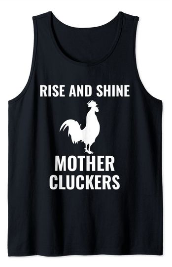 Funny Chicken Rooster Rise and Shine Mother Cluckers Tank Top