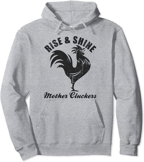 Rise & Shine Mother Cluckers Rooster Pullover Hoodie