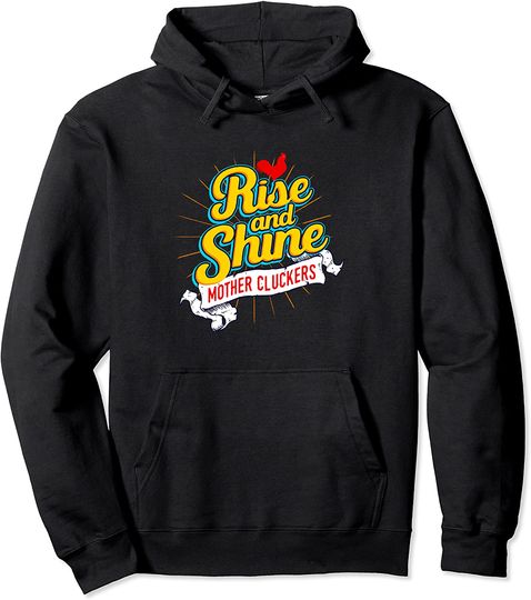 Rise And Shine Mother Cluckers Funny Chicken Pullover Hoodie