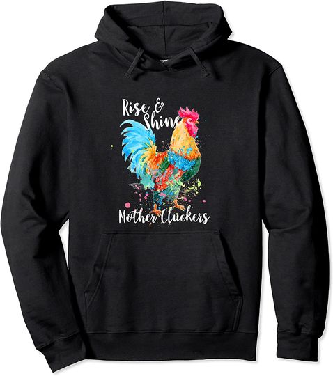 Rise & Shine Mother Cluckers Hoodie For Chicken Farmers