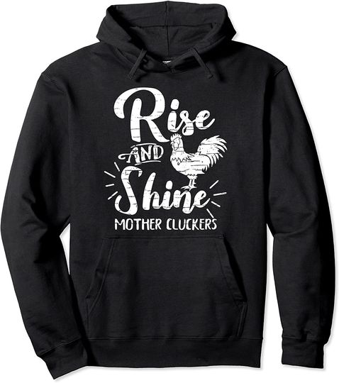 Rise And Shine Mother Cluckers Shirt Funny Chicken Pullover Hoodie