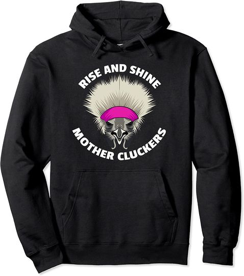 Funny Rise and Shine Mother Cluckers Silkie Chicken Pullover Hoodie