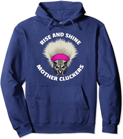 Funny Rise and Shine Mother Cluckers Silkie Chicken Pullover Hoodie
