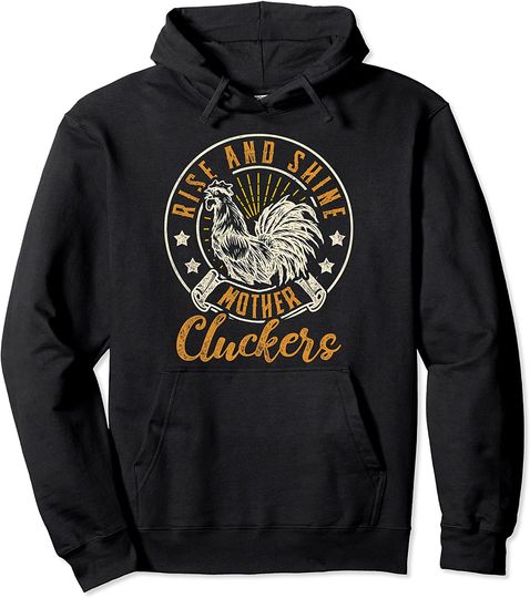 Rise And Shine Mother Cluckers Funny Chicken Design Pullover Hoodie
