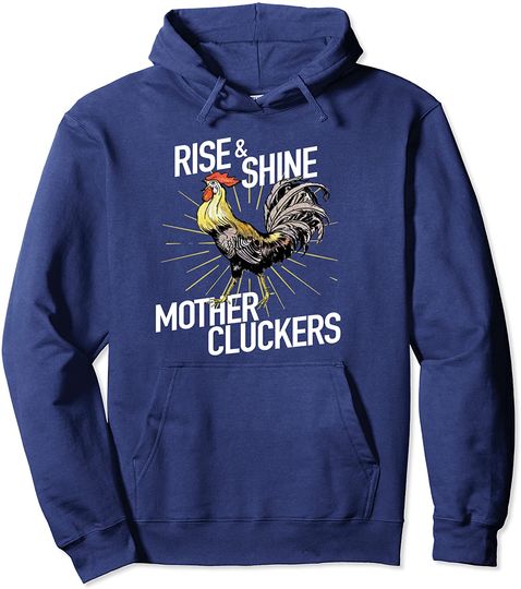Rise and Shine Mother Cluckers Hoodie Funny Chicken Rooster