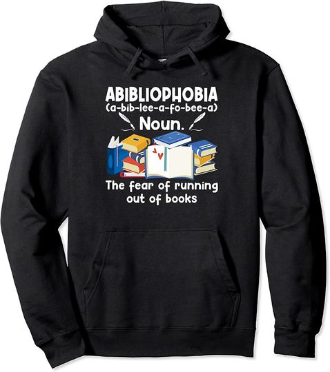 Abibliophobia Fear Of Running Out Of Books Reading Pullover Hoodie