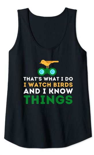 That's What I Do I Watch Birds And I Know Things Tank Top