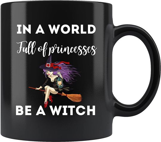In A World Full Of Princesses Be A Witch Mug
