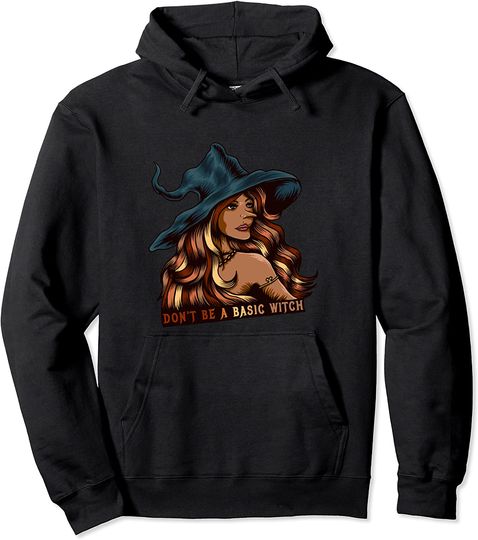 Don't Be a Basic Witch Halloween Pullover Hoodie