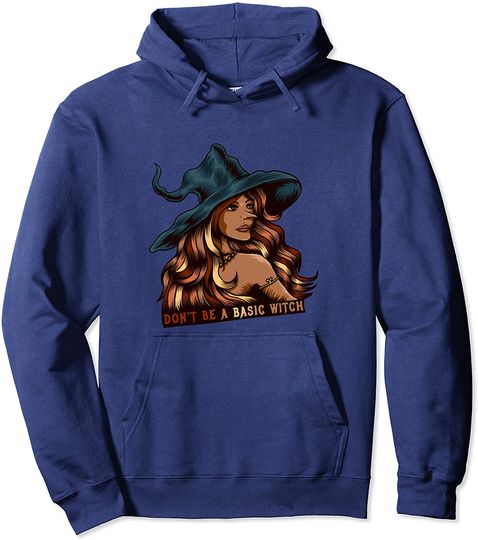 Don't Be a Basic Witch Halloween Pullover Hoodie