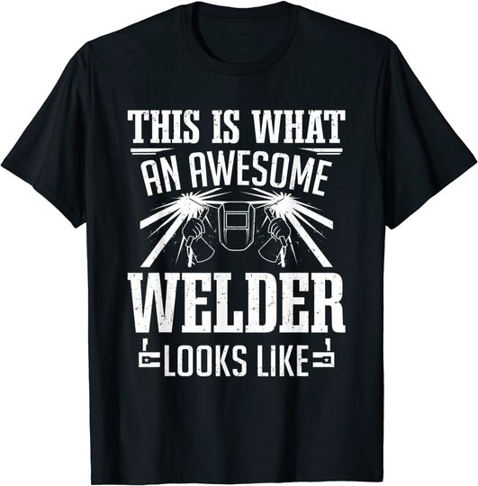 This Is What An Awesome Welder Looks Like T-Shirt