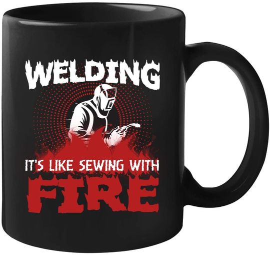 Welding It's Like Sewing With Fire Mug