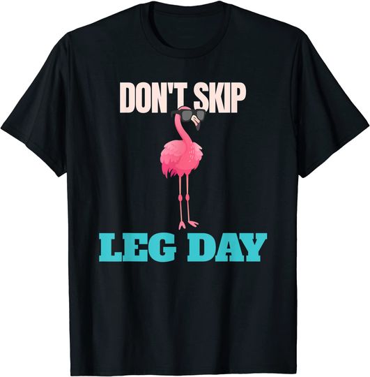 Don't Skip Leg Day Pink Flamingo T-Shirt