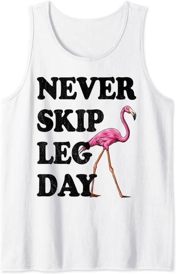 Never Skip Leg Day Pink Flamingo Bird Animal Tank Top